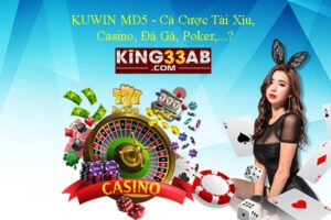 KUWIN MD5 - Cá Cược Tài Xỉu, Casino, Đá Gà, Poker,...?