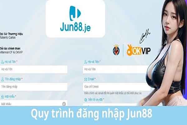 Quy trình thực hiện các bước đăng ký tài khoản Jun88