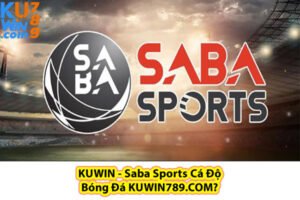 KUWIN - Saba Sports Cá Độ Bóng Đá KUWIN789.COM?